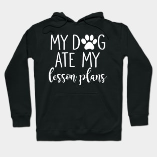 My Dog Ate My Lesson Plans Shirt Funny Teacher Gift Hoodie